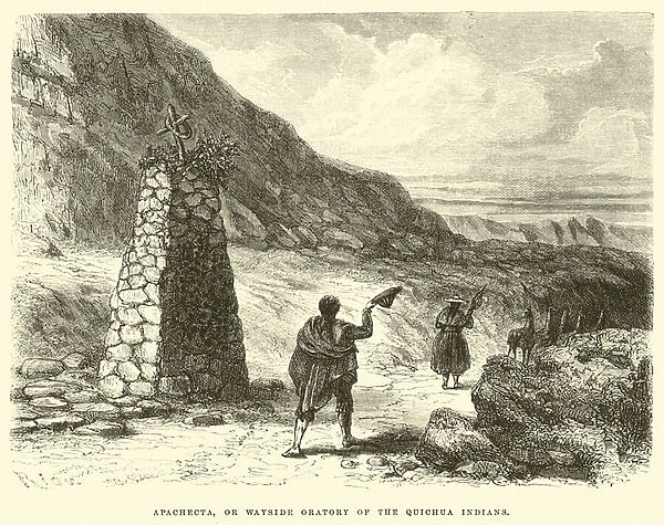 Apachecta, or wayside oratory of the Quichua Indians (engraving)