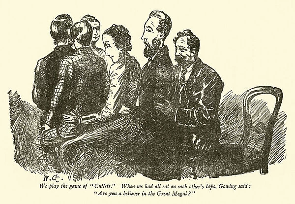 We play the game of 'Cutlets', when we had all sat on each others laps, Gowing said, 'Are you a believer in the Great Mogul?'(engraving)