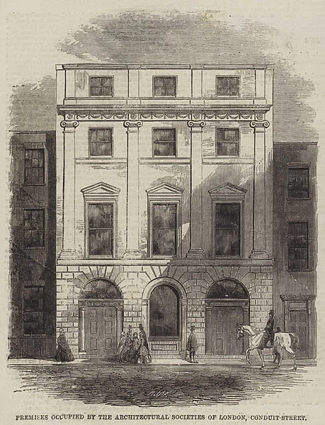 Premises occupied by the Architectural Societies of London, Conduit-Street (engraving)