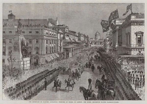 The Reception of Princess Alexandra (Princess of Wales) in London, the Royal Procession passing Waterloo-Place (engraving)