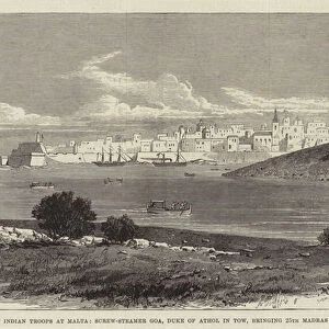 Arrival of Indian Troops at Malta, Screw-Steamer Goa, Duke of Athol in Tow, bringing 25th Madras Infantry (engraving)
