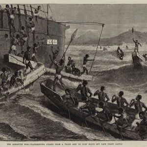 The Ashantee War, transhipping Stores from a Troop Ship to Surf Boats off Cape Coast Castle (engraving)