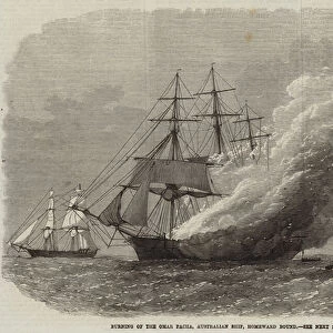 Burning of the Omar Pacha, Australian Ship, Homeward Bound (engraving)