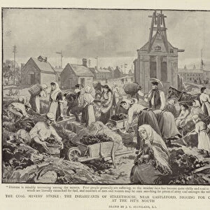 The Coal Miners Strike, the Inhabitants of Streethouse, near Castleford, digging for Coal among the Refuse at the Pits Mouth (litho)