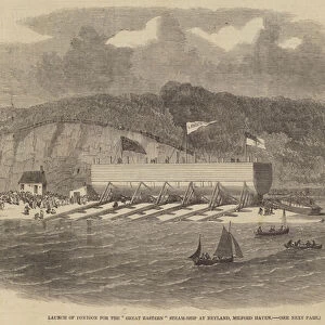 Launch of Pontoon for the "Great Eastern"Steam-Ship at Neyland, Milford Haven (engraving)